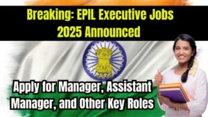 EPIL Executive Jobs 2025 Announced