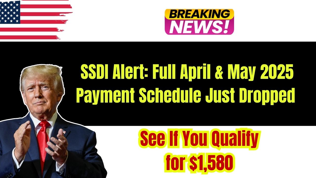Full April & May 2025 Payment Schedule Just Dropped