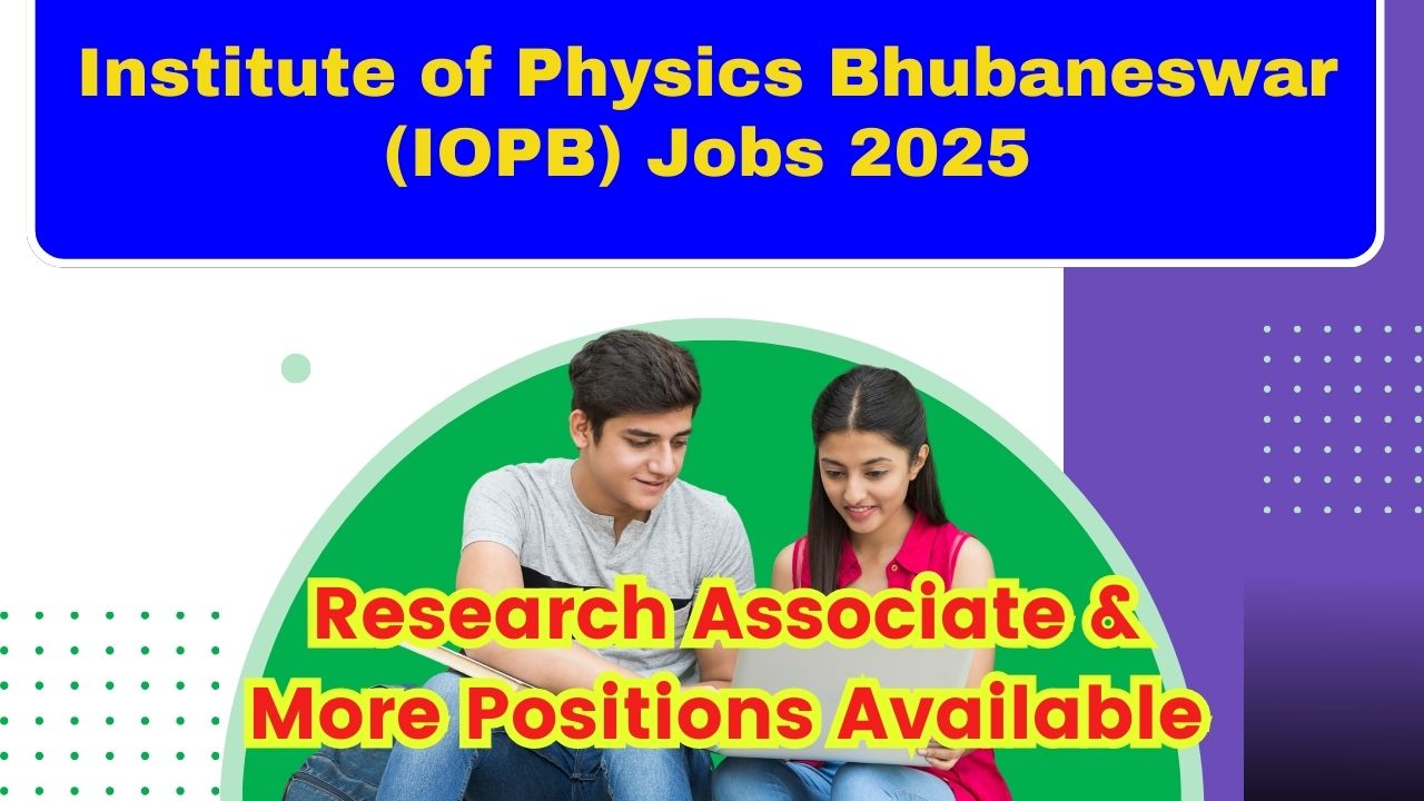 Institute of Physics Bhubaneswar (IOPB) Jobs 2025