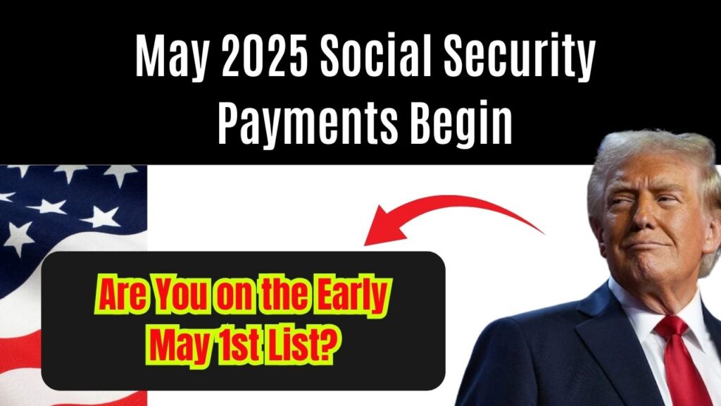 May 2025 Social Security Payments Begin—Are You on the Early May 1st List? 1 May 2025 Social Security Payments Begin