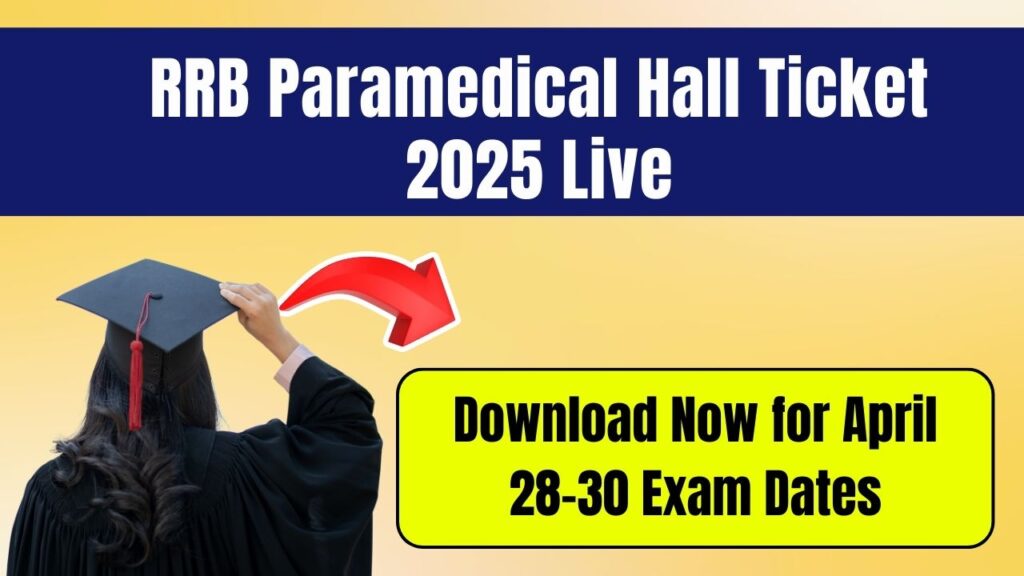 RRB Paramedical Hall Ticket 2025 Live—Download Now for April 28–30 Exam Dates 1 RRB Paramedical Hall Ticket 2025 Live