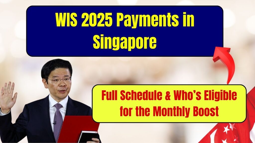 WIS 2025 Payments in Singapore: Full Schedule & Who’s Eligible for the Monthly Boost 1 WIS 2025 Payments in Singapore