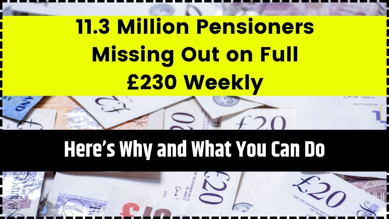 11.3 Million Pensioners Missing Out on Full £230 Weekly