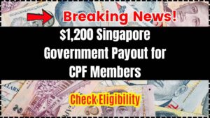 $1,200 Singapore Government Payout for CPF Members in 2025