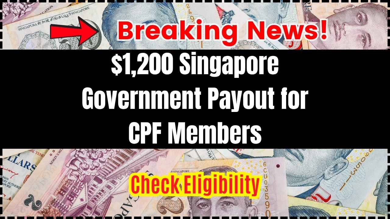 $1,200 Singapore Government Payout for CPF Members in 2025