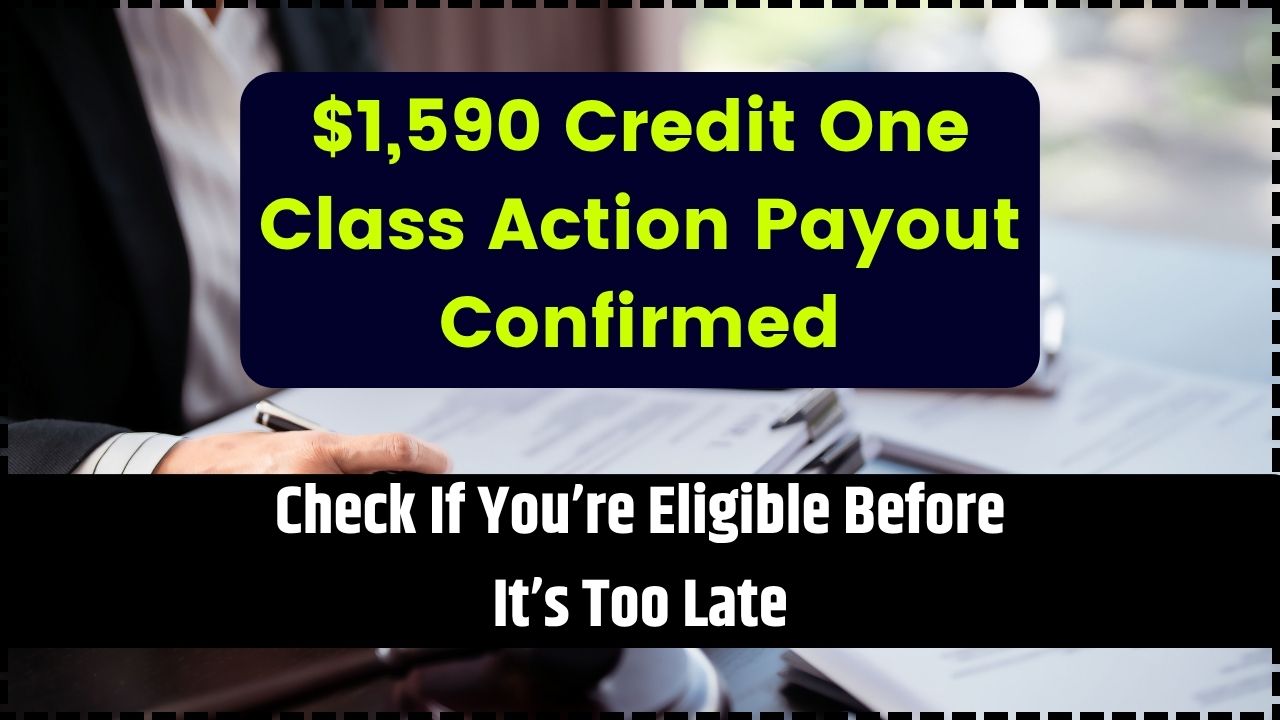 $1,590 Credit One Class Action Payout Confirmed