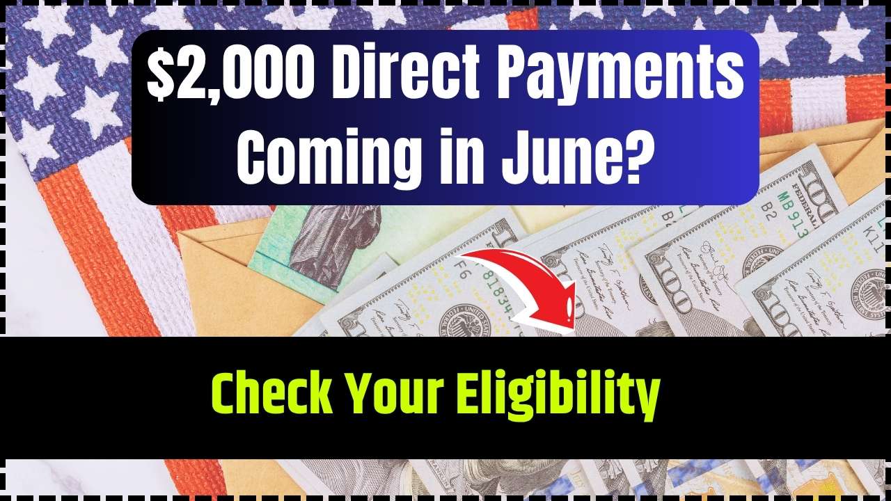 $2,000 Direct Payments Coming in June