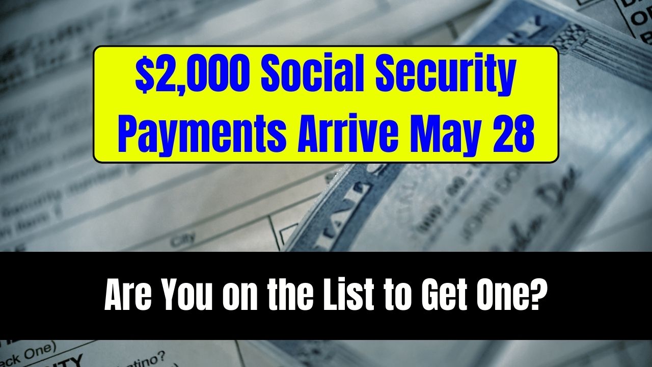 $2,000 Social Security Payments Arrive May 28