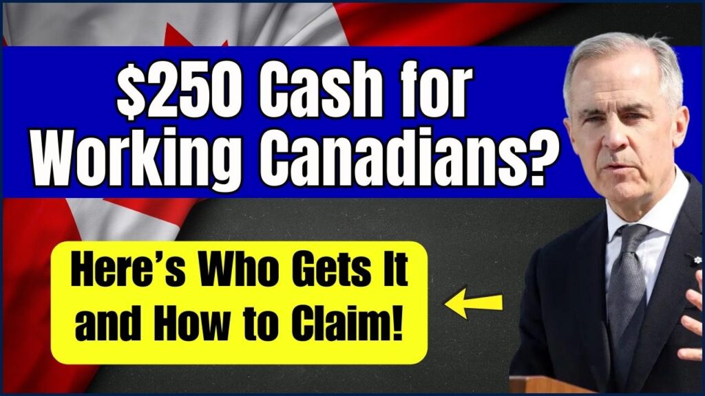 $250 Cash for Working Canadians? Here’s Who Gets It and How to Claim! 1 $250 Cash for Working Canadians