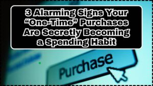 3 Alarming Signs Your “One-Time” Purchases Are Secretly Becoming a Spending Habit