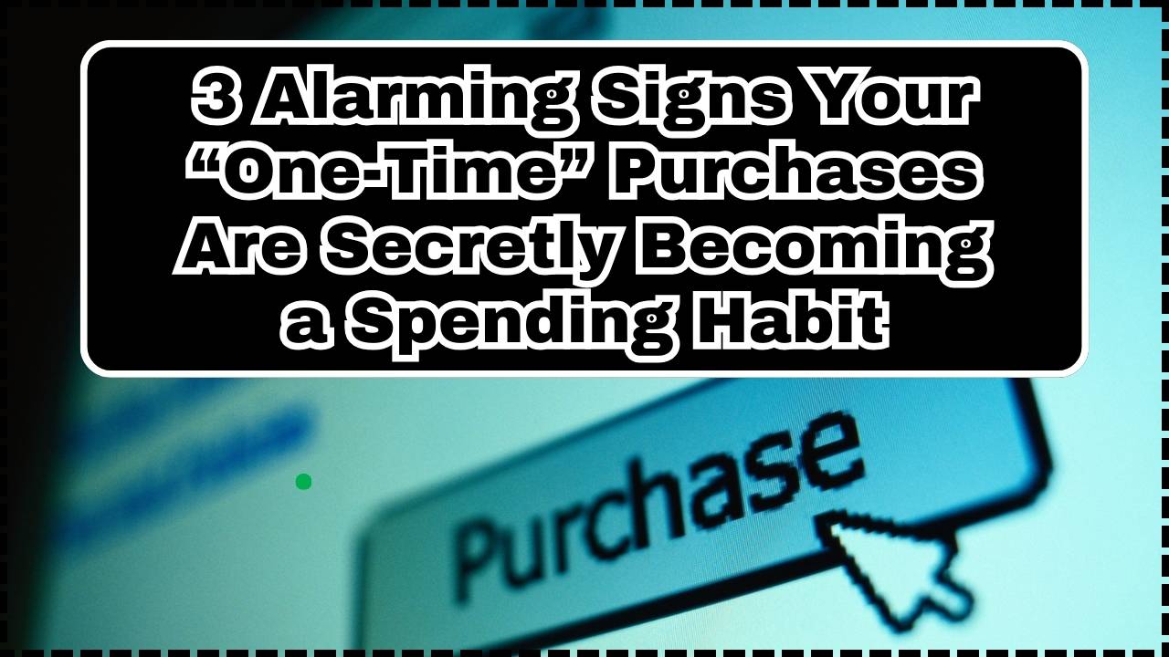3 Alarming Signs Your “One-Time” Purchases Are Secretly Becoming a Spending Habit