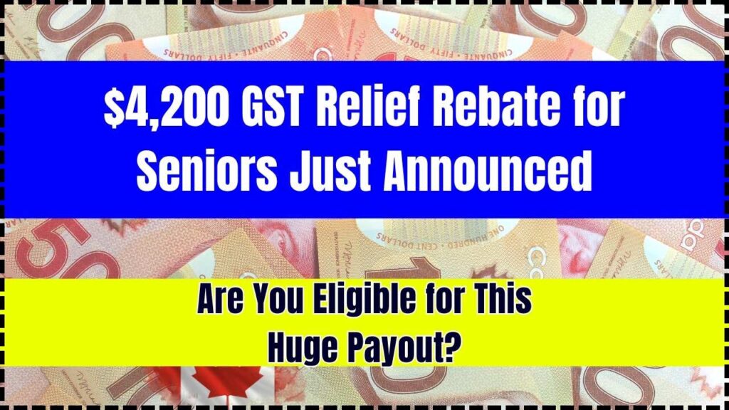 $4,200 GST Relief Rebate for Seniors Just Announced; Are You Eligible for This Huge Payout? 1 $4,200 GST Relief Rebate for Seniors Just Announced