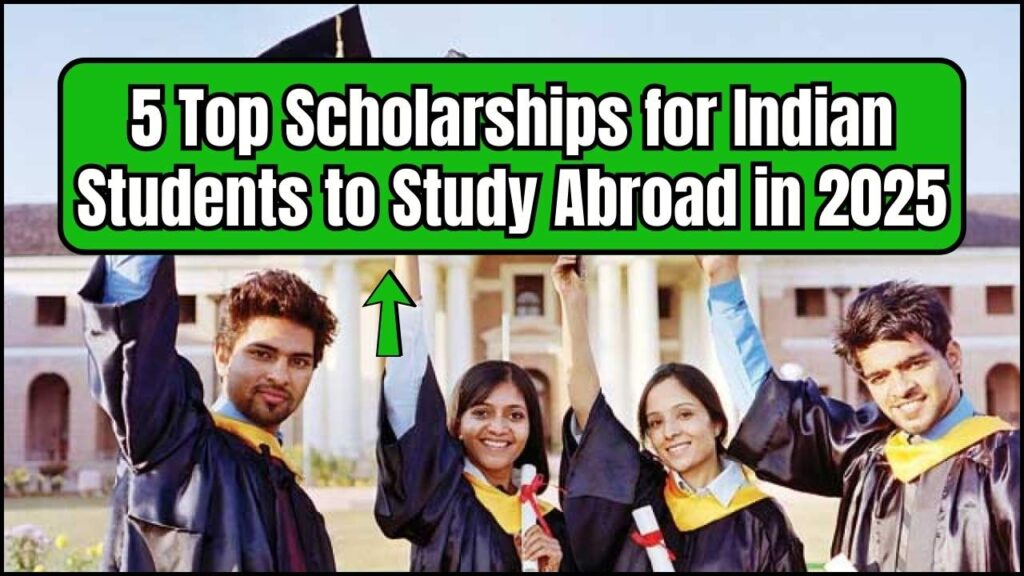 5 Top Scholarships for Indian Students to Study Abroad in 2025 1 5 Top Scholarships for Indian Students