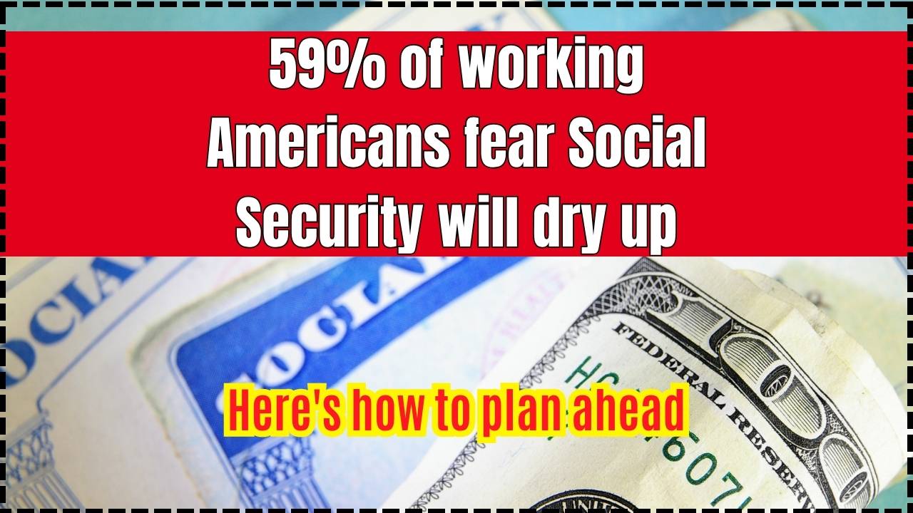 59% of working Americans fear Social Security will dry up