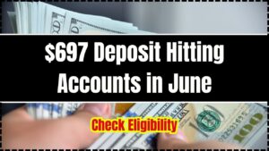 $697 Deposit Hitting Accounts in June