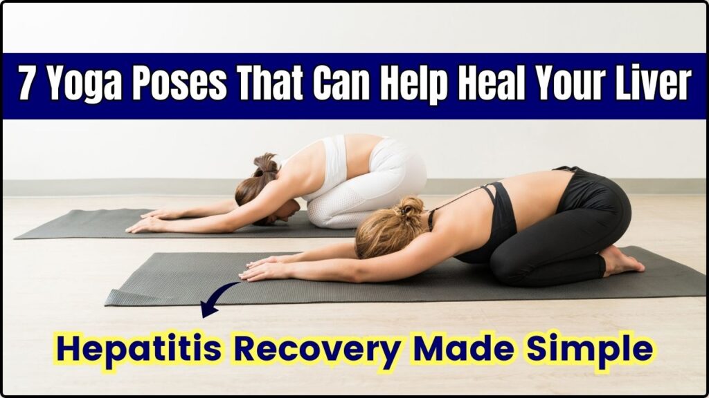 7 Yoga Poses That Can Help Heal Your Liver – Hepatitis Recovery Made Simple 1 7 Yoga Poses That Can Help Heal Your Liver
