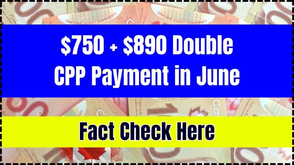 $750 + $890 Double CPP Payment in June 2025 – Fact Check Here, Eligibility & Payment Date 1 $750 + $890 Double CPP Payment in June 2025