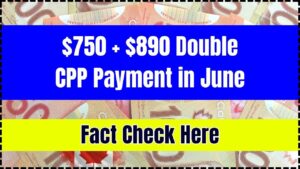 $750 + $890 Double CPP Payment in June 2025