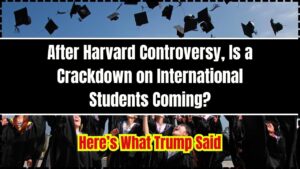After Harvard Controversy, Is a Crackdown on International Students Coming