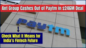 Ant Group Cashes Out of Paytm in $246M Deal