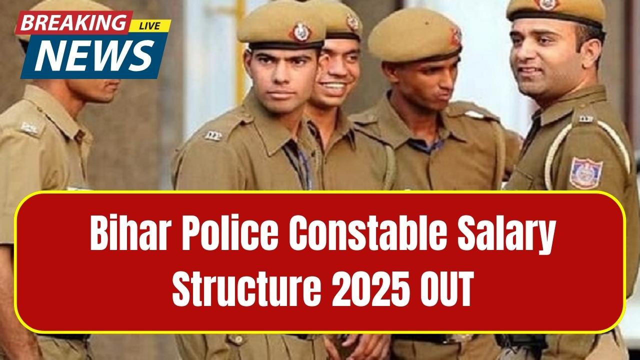 Bihar Police Constable Salary Structure 2025 OUT