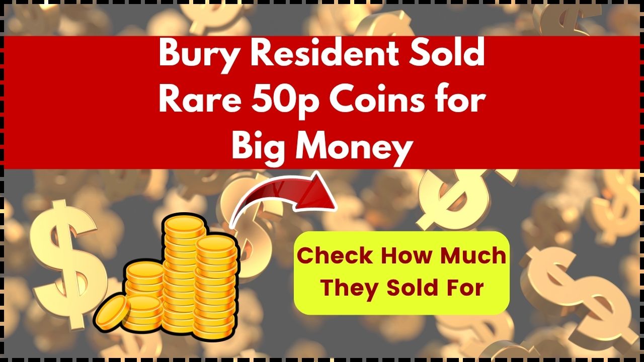 Bury Resident Sold Rare 50p Coins for Big Money