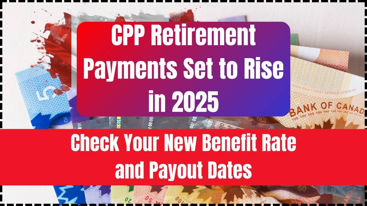 CPP Retirement Payments Set to Rise in 2025