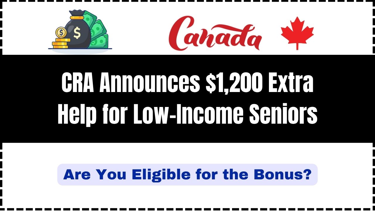 CRA Announces $1,200 Extra Help for Low-Income Seniors