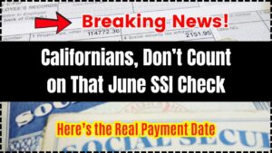 Californians, Don’t Count on That June SSI Check