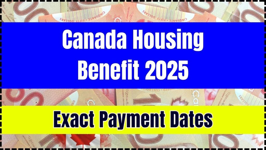 Canada Housing Benefit 2025: Exact Payment Dates and Amounts You Need to Know 1 Canada Housing Benefit 2025