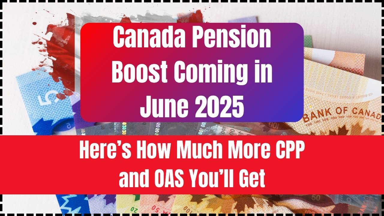 Canada Pension Boost Coming in June 2025
