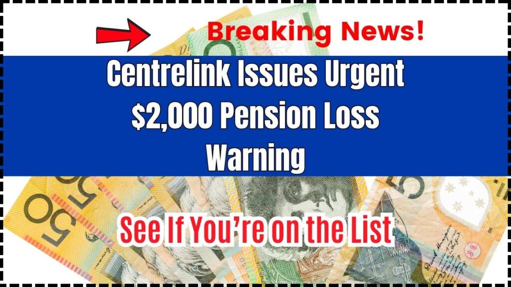 Centrelink Issues Urgent $2,000 Pension Loss Warning; See If You’re on the List 1 Centrelink Issues Urgent $2,000 Pension Loss Warning