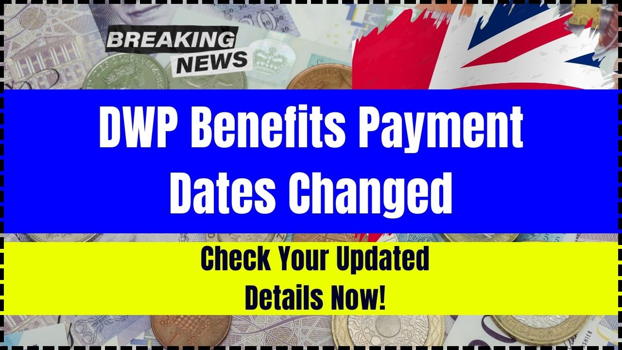DWP Benefits Payment Dates Changed