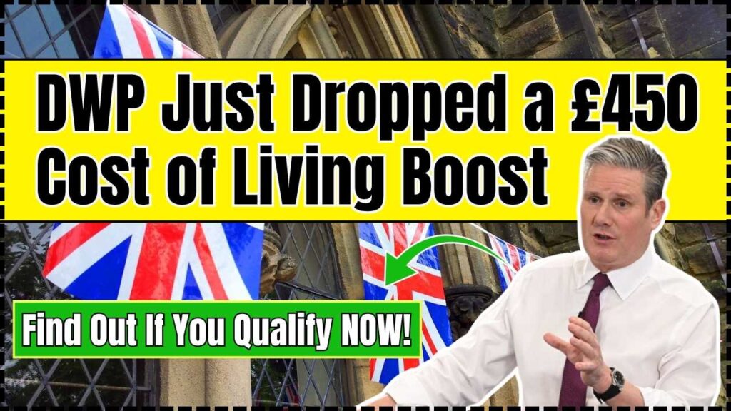 DWP Just Dropped a £450 Cost of Living Boost – Find Out If You Qualify NOW! 1 DWP Just Dropped a £450 Cost of Living Boost