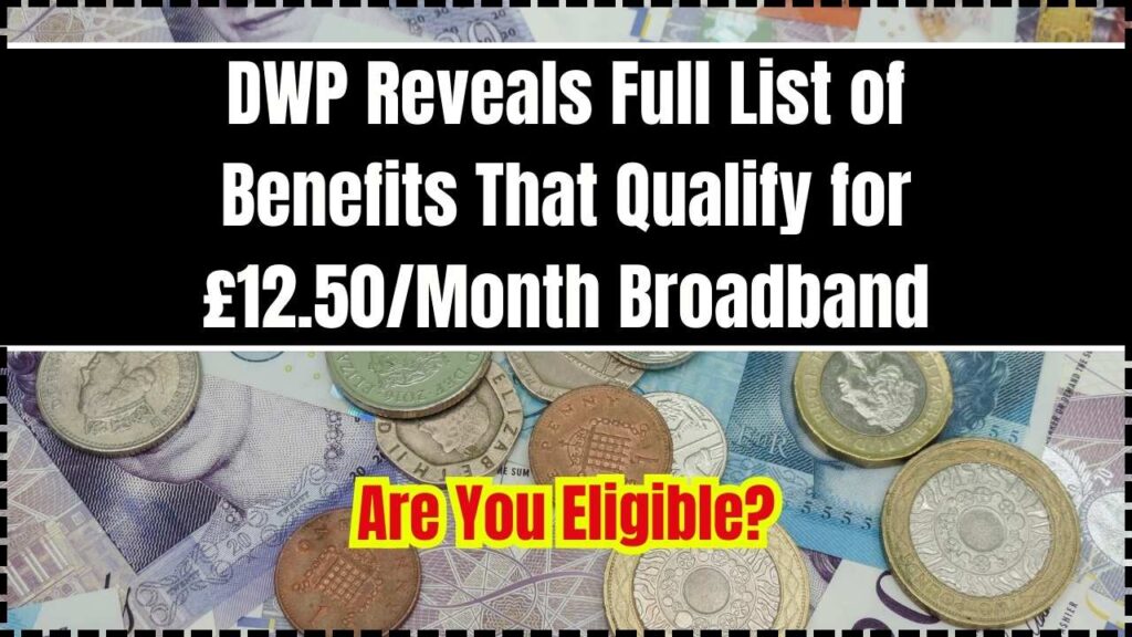 DWP Reveals Full List of Benefits That Qualify for £12.50/Month Broadband; Are You Eligible? 1 DWP Reveals Full List of Benefits That Qualify for £12.50Month Broadband