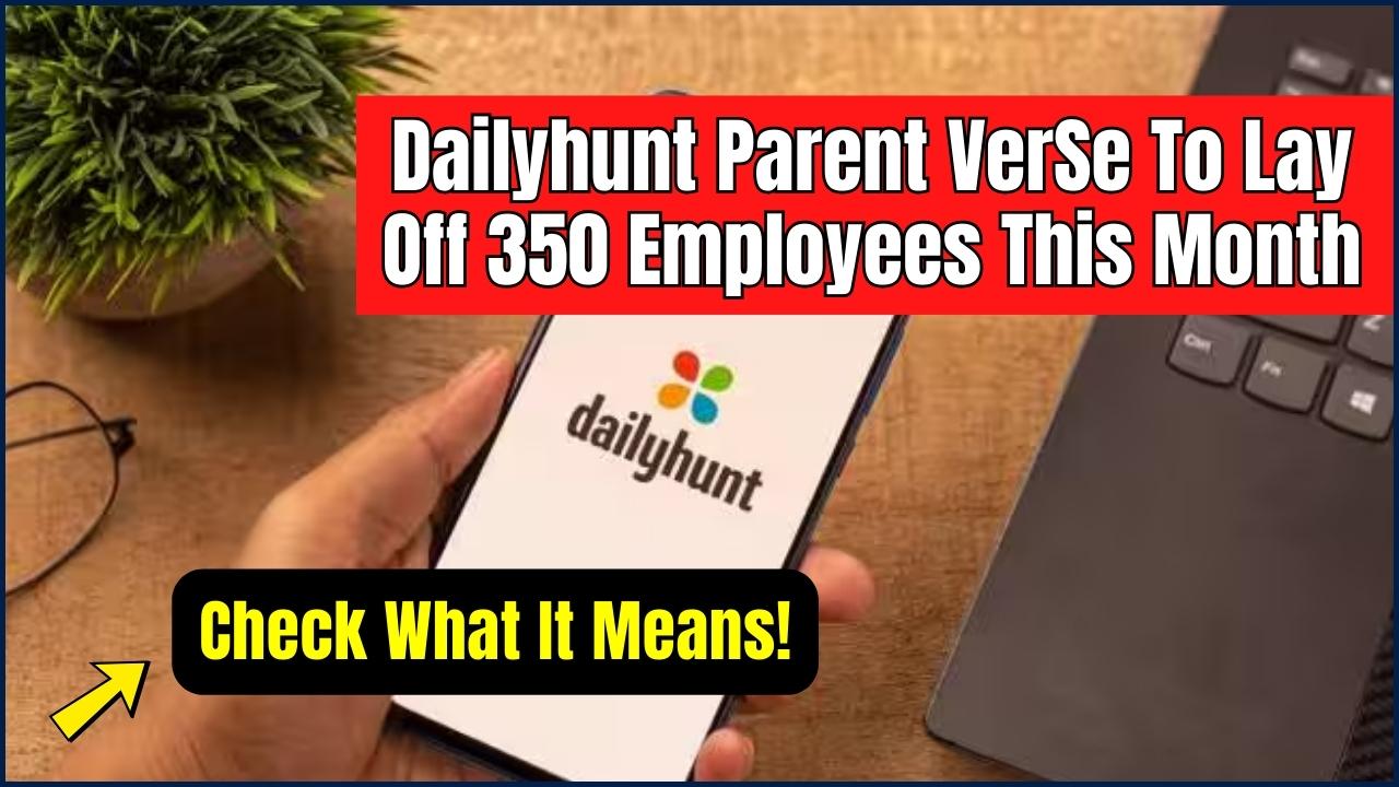 Dailyhunt Parent VerSe To Lay Off 350 Employees