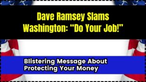 Dave Ramsey Slams Washington “Do Your Job!”