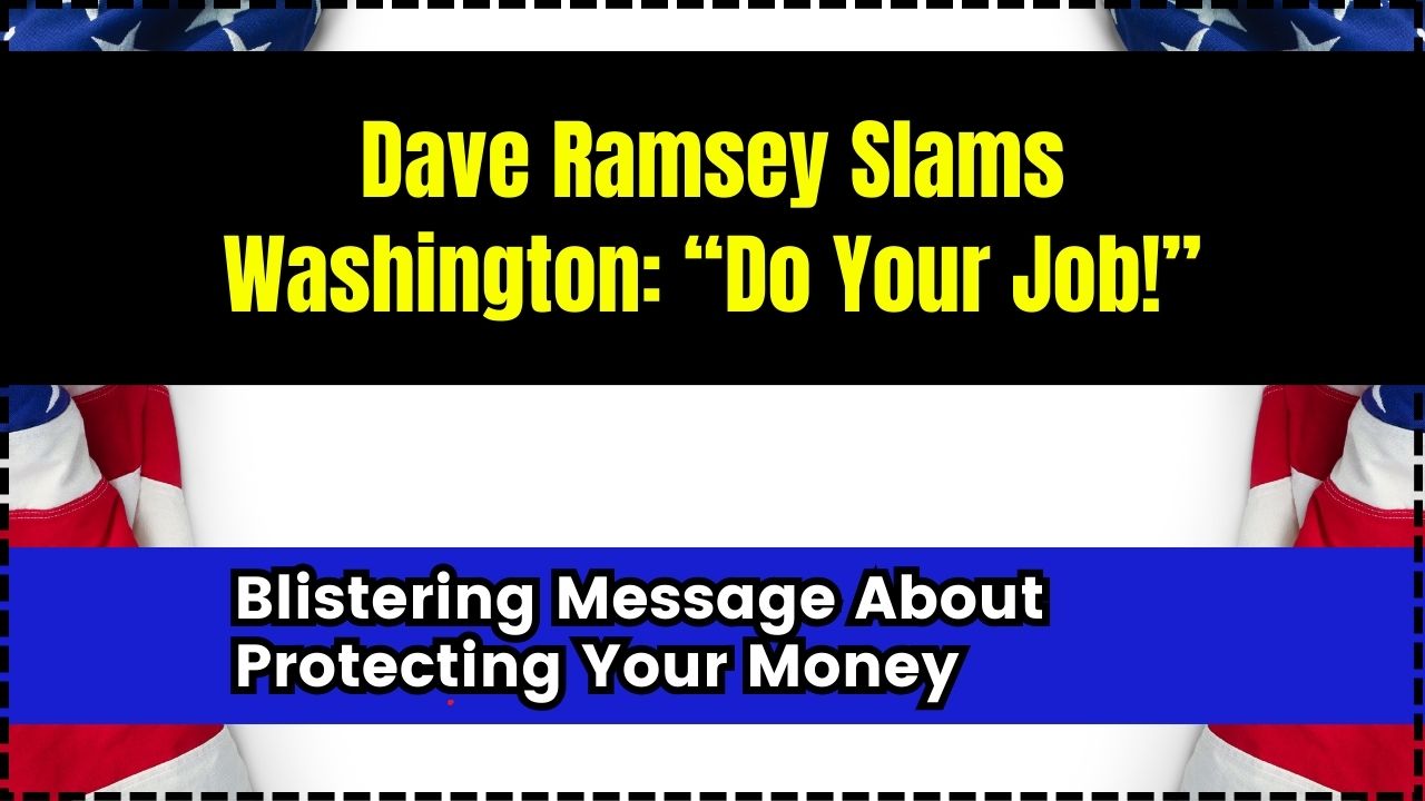 Dave Ramsey Slams Washington “Do Your Job!”