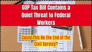 GOP Tax Bill Contains a Quiet Threat to Federal Workers