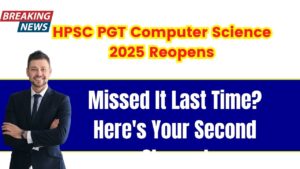 HPSC PGT Computer Science 2025 Reopens