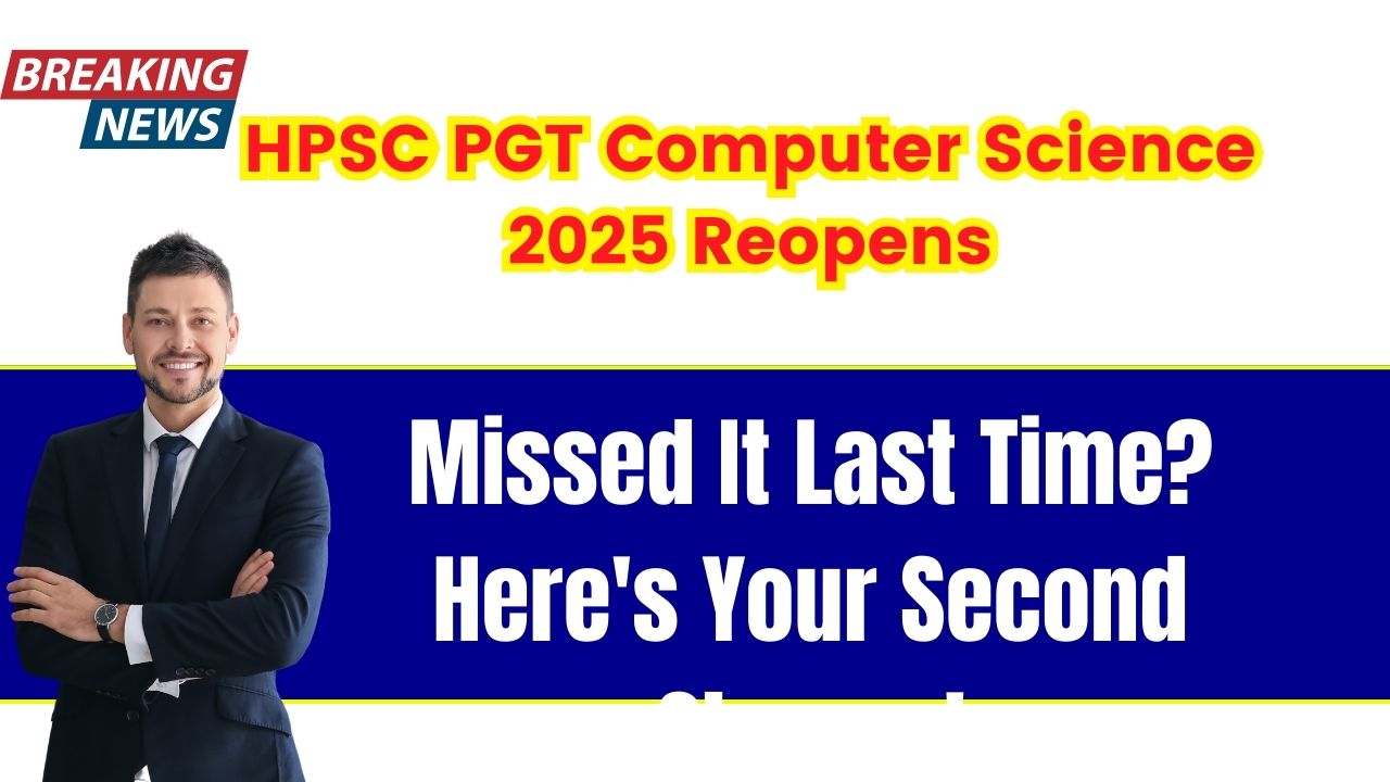 HPSC PGT Computer Science 2025 Reopens