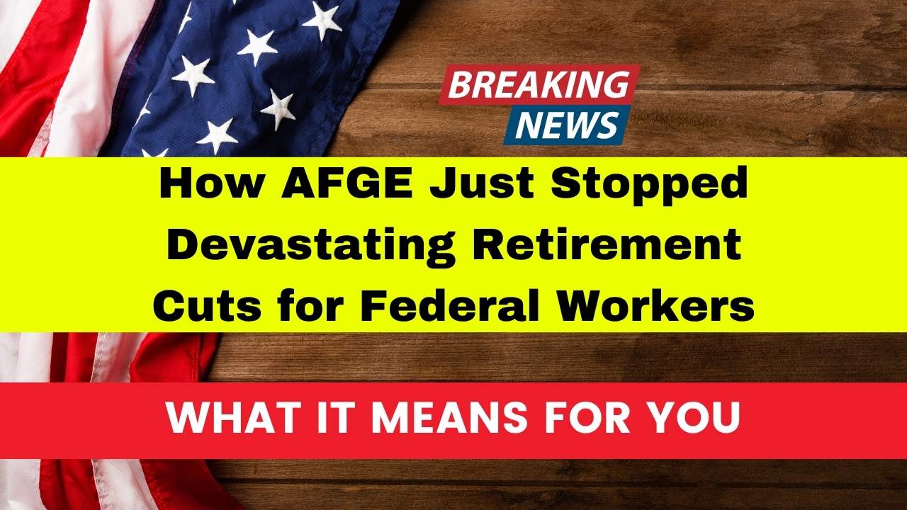How AFGE Just Stopped Devastating Retirement Cuts for Federal Workers