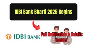 IDBI Bank Bharti 2025 Begins