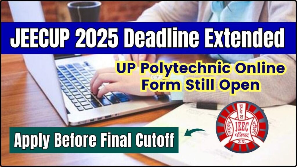 JEECUP 2025 Deadline Extended! UP Polytechnic Online Form Still Open—Apply Before Final Cutoff 1 JEECUP 2025 Deadline Extended