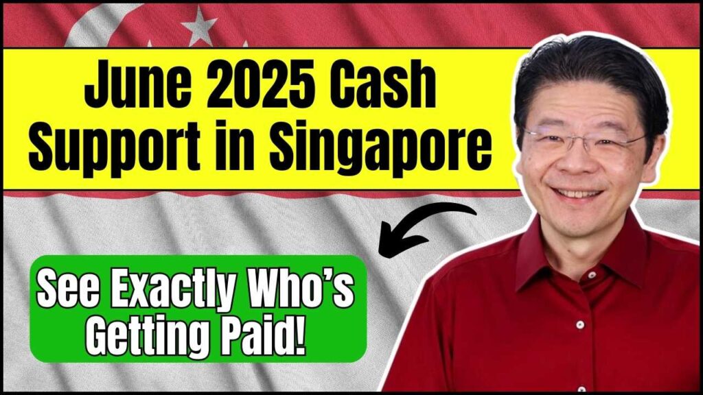 June 2025 Cash Support in Singapore – See Exactly Who’s Getting Paid! 1 June 2025 Cash Support in Singapore