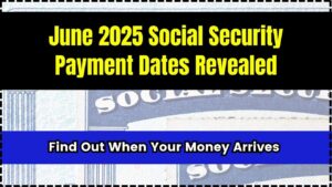 June 2025 Social Security Payment Dates Revealed