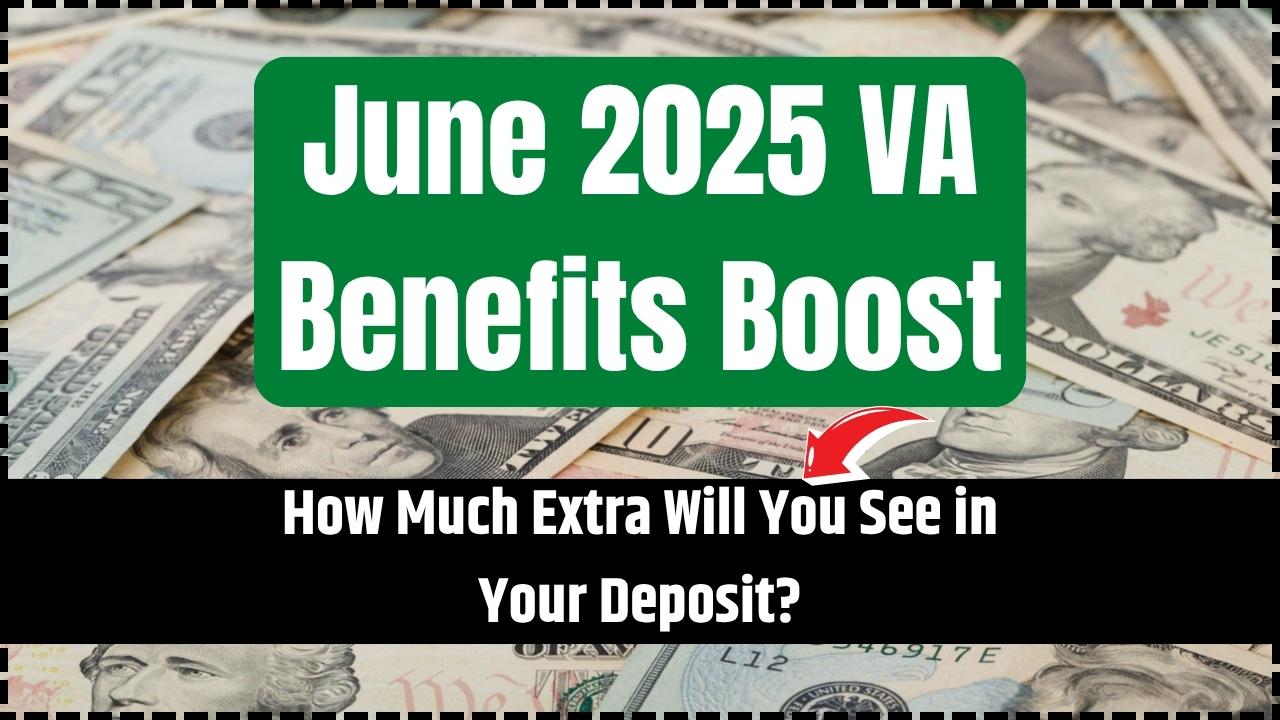 June 2025 VA Benefits Boost