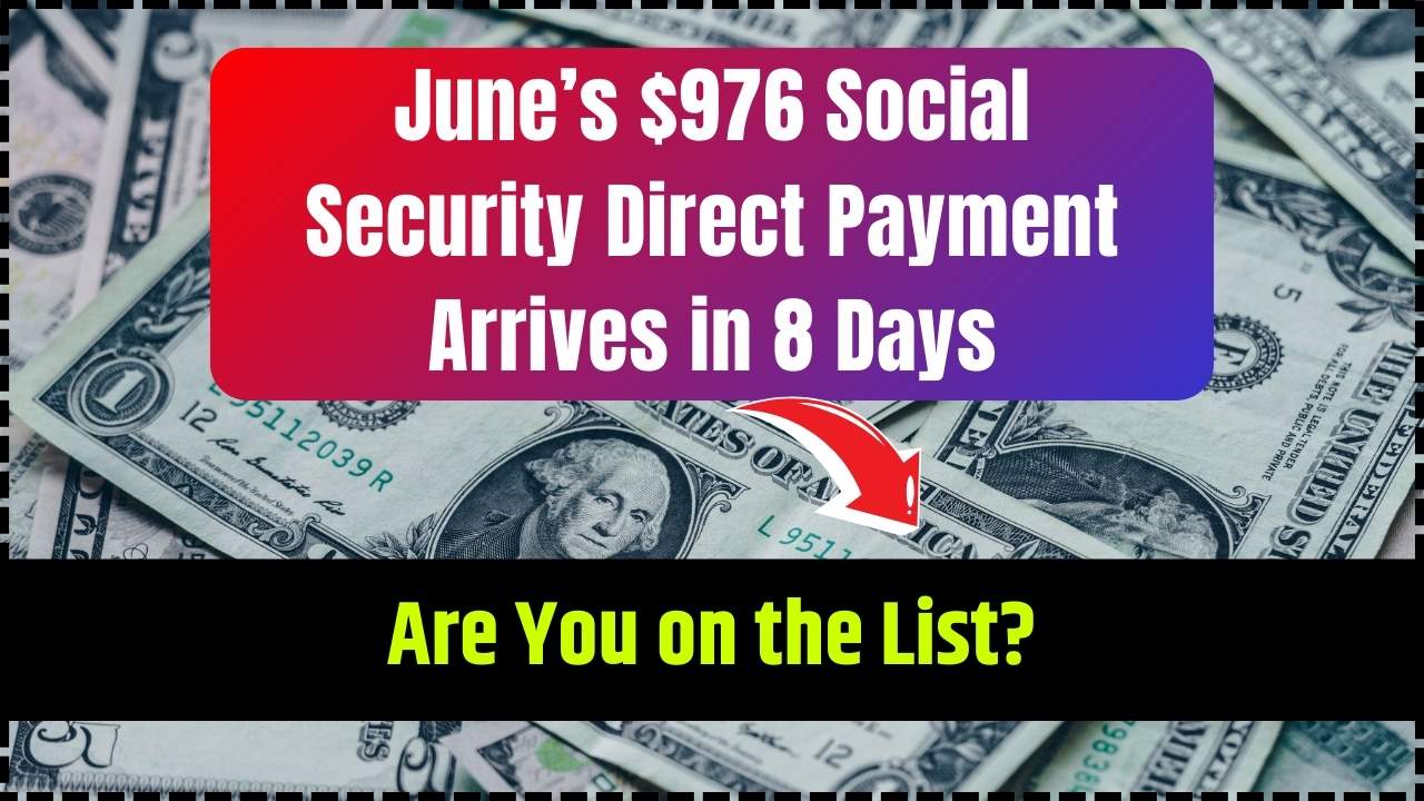 June’s $976 Social Security Direct Payment Arrives in 8 Days