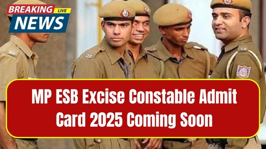 MP ESB Excise Constable Admit Card 2025 Coming Soon—Don’t Miss Key Exam Details Inside! 1 MP ESB Excise Constable Admit Card 2025