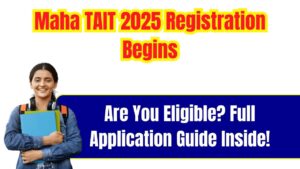 Maha TAIT 2025 Registration Begins